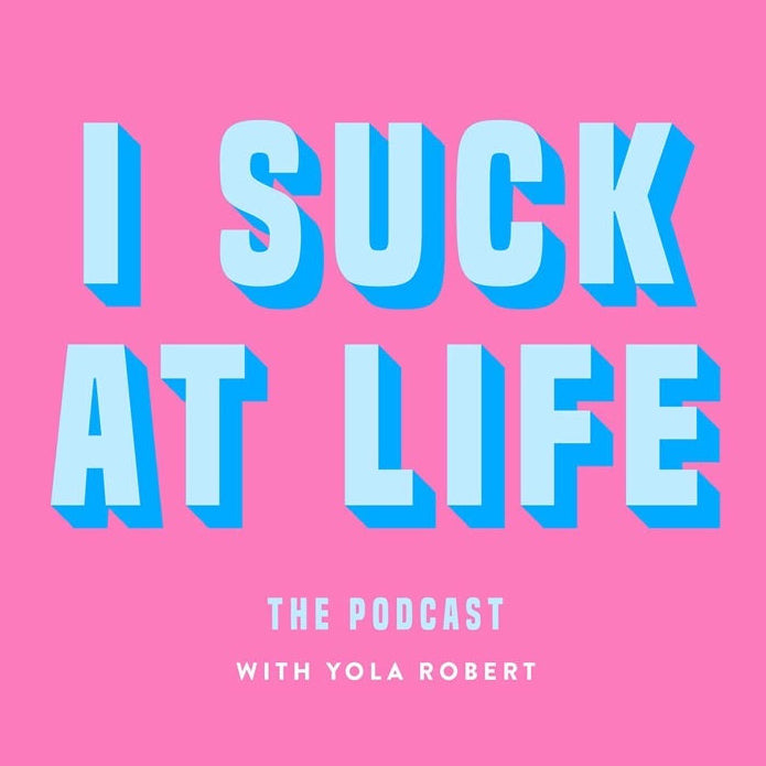 I Suck At Life : The Podcast